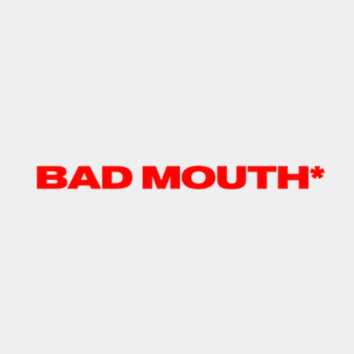 BAD MOUTH